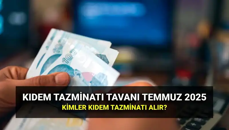 2025'te Kıdem Tazminatı Tavanı Ne Kadar Oldu?