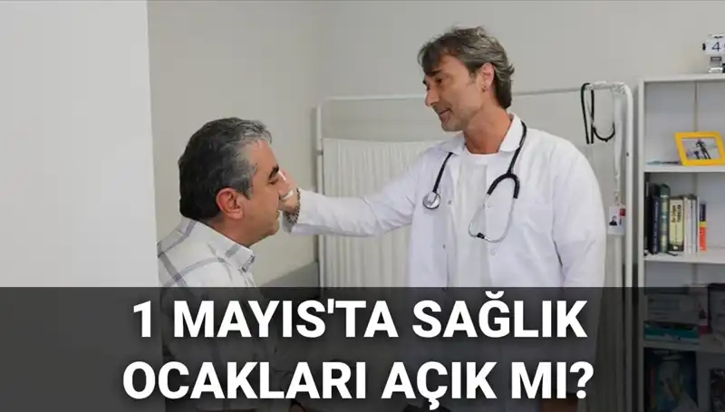 1 Mayıs'ta Sağlık Ocakları Açık mı, Aile Hekimleri Çalışıyor mu?