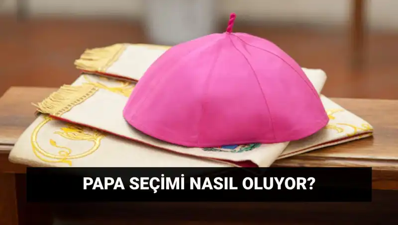 Yeni Papa Seçimleri: Konklav Süreci ve Tahminler