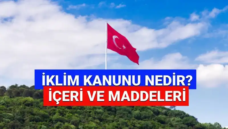 İklim Kanunu 2025'e Dair Tüm Detaylar: Yasal Süreç Tamam mı?