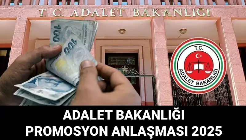 2025 Adalet Bakanlığı Promosyon Anlaşması: Beklentiler ve Ayrıntılar