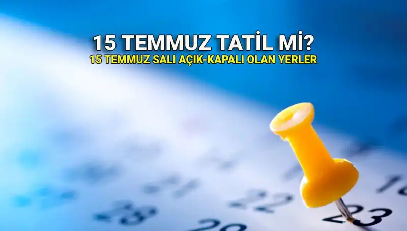 15 Temmuz 2023 Resmi Tatil mi? Özel Sektör ve Kamu İçin Beklentiler
