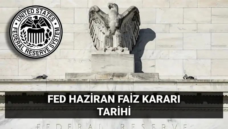 FED'in Haziran Faiz Kararı İçin Geri Sayım Başladı!
