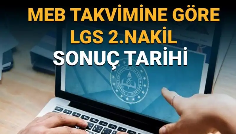 LGS 2023 Lise 2. Nakil Süreci ve Sonuç Tarihleri Açıklandı
