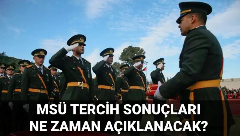 2025 MSÜ Tercih Sonuçları Ne Zaman Açıklanacak? Tarihler Belli Oldu Mu?
