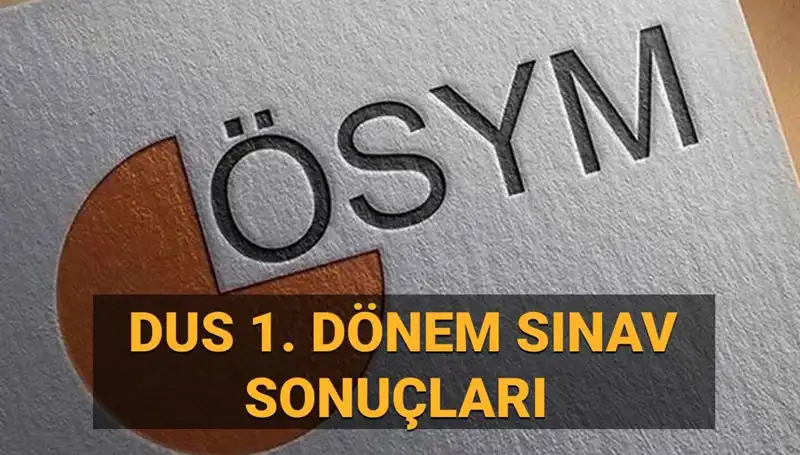 2025 DUS 1. Dönem Sonuçları Sorgulama: ÖSYM Açıklama Tarihleri