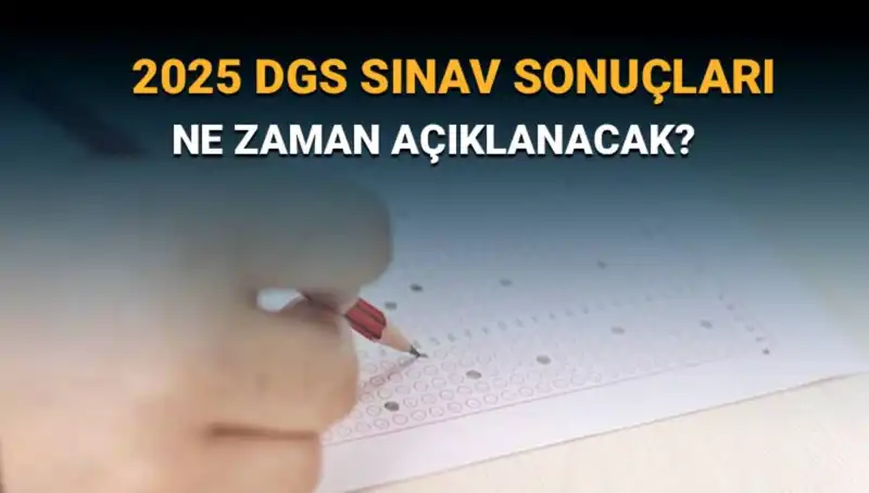 DGS 2025 Sınav Sonuçları Heyecanı: Sonuçlar Ne Zaman Açıklanacak?