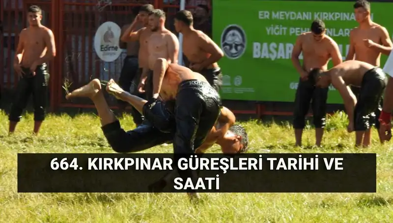 664. Kırkpınar Yağlı Güreşleri, Tarihi Anların Beklentisi!