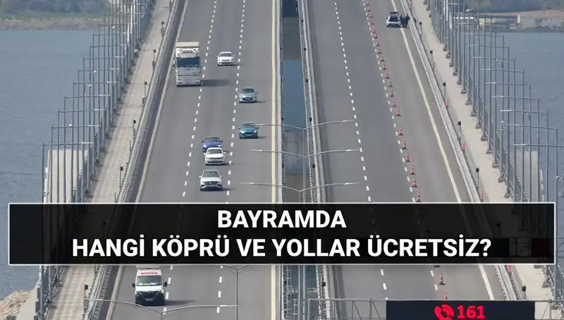 Kurban Bayramı'nda Otoyol ve Köprüler Ücretsiz mi?