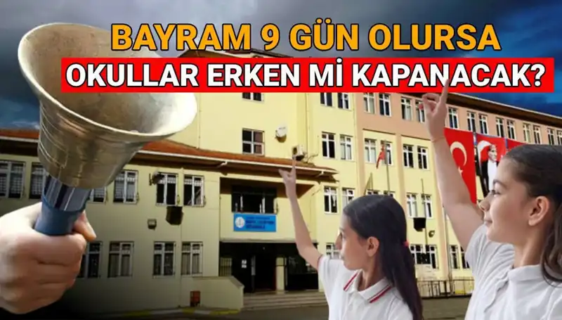 Okulları Kapatacak Bayram Tatili: Erken Kapanma Müjdesi mi Geliyor?